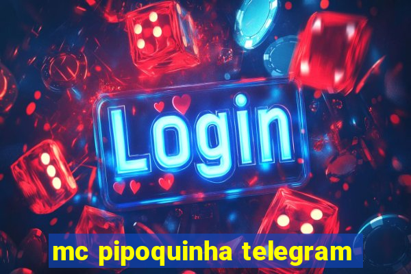 mc pipoquinha telegram